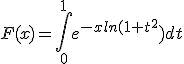 F(x)=\Bigint_0^1 e^{-xln(1+t^2}) dt